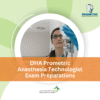 DHA Prometric Anesthesia Technologist Exam Preparations