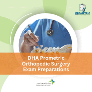 DHA Prometric Orthopedic Surgery Exam Preparations