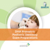 DHA Prometric Pediatric Dentistry Exam Preparations