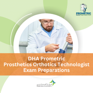 DHA Prometric Prosthetics Orthotics Technologist Exam Preparations