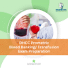 DHCC Prometric Blood Banking/Transfusion Exam Preparation