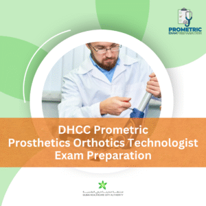 DHCC Prometric Prosthetics and Orthotics Technologist Exam Preparation