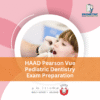 HAAD Pearson Vue Pediatric Dentistry Exam Preparation