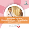 HAAD Pearson Vue Physical Medicine & Rehabilitation Exam Preparation