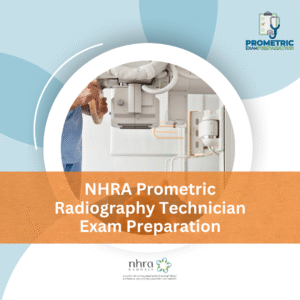 NHRA Prometric Radiography Technician Exam Preparation