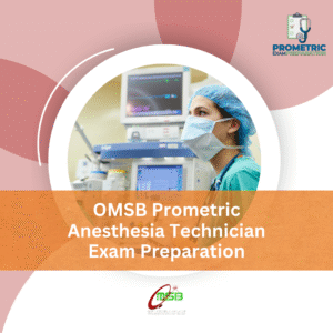 OMSB Prometric Anesthesia Technician Exam Preparation