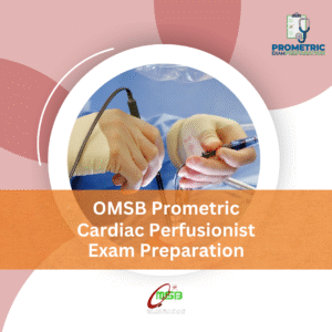 OMSB Prometric Cardiac Perfusionist Exam Preparation