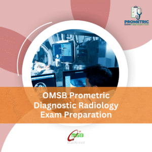 OMSB Prometric Diagnostic Radiology Exam Preparation