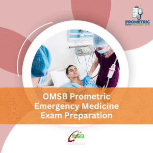 OMSB Prometric Emergency Medicine Exam Preparation