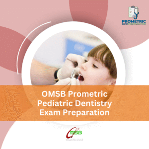 OMSB Prometric Pediatric Dentistry Exam Preparation