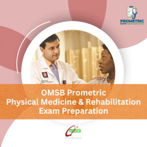 OMSB Prometric Physical Medicine & Rehabilitation Exam Preparation