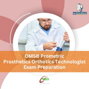 OMSB Prometric Prosthetics Orthotics Technologist Exam Preparation