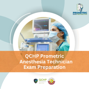 QCHP Prometric Anesthesia Technician Exam Preparation