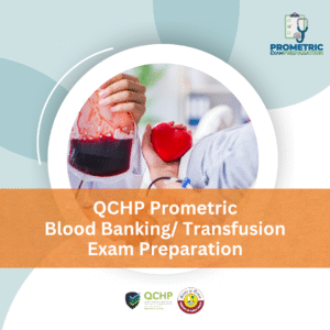 QCHP Prometric Blood Banking/Transfusion Exam Preparation