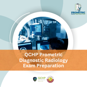 QCHP Prometric Diagnostic Radiology Exam Preparation