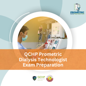QCHP Prometric Dialysis Technologist Exam Preparation
