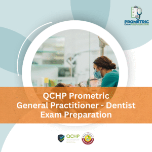 QCHP Prometric General Practitioner (GP) Dentist Exam Preparation