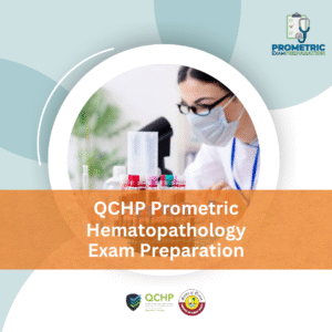 QCHP Prometric Hematopathology Exam Preparation