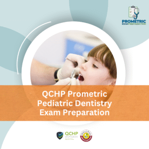 QCHP Prometric Pediatric Dentistry Exam Preparation
