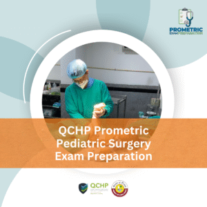 QCHP Prometric Pediatric Surgery Exam Preparation