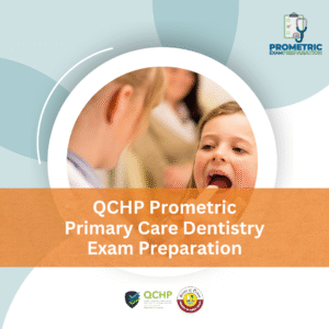 QCHP Prometric Primary Care Dentistry Exam Preparation