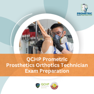 QCHP Prometric Prosthetics and Orthotics Technician Exam Preparation