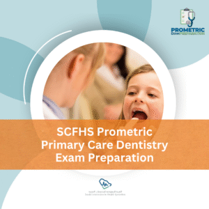 SCFHS Prometric Primary Care Dentistry Exam preparation