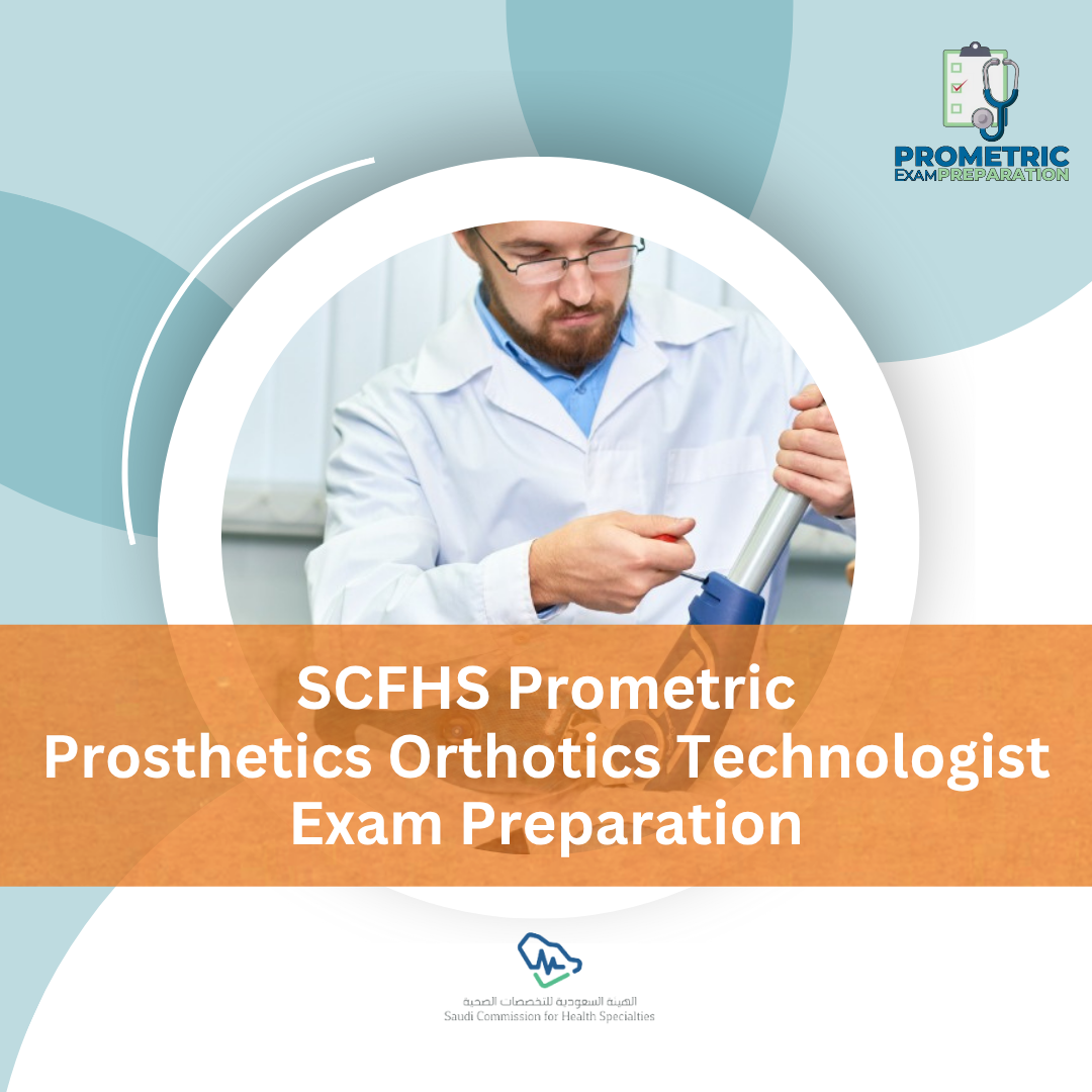 SCFHS Prometric Prosthetics Orthotics Technologist Exam preparation