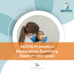 SCFHS Prometric Restorative Dentistry Exam preparation